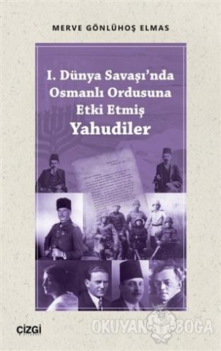 1. Dünya Savaşı'nda Osmanlı Ordusuna Etki Etmiş Yahudiler - Merve Gönl