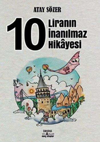 10 Liranın İnanılmaz Hikâyes - Atay Sözer - Smirna Yayınları