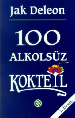 100 Alkolsüz Kokteyl - Jak Deleon - Remzi Kitabevi