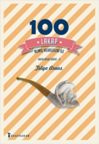 100 Lakap / Alınış Velveleleri İle - Tolga Arvas - Ağaçkakan Yayınları