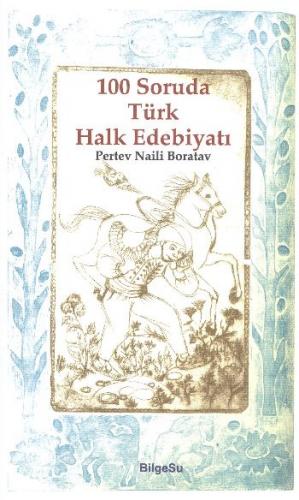 100 Soruda Türk Halk Edebiyatı - Pertev Naili Boratav - BilgeSu Yayınc