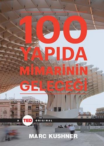 100 Yapıda Mimarinin Geleceği (Ciltli) - Marc Kushner - Optimist Yayın