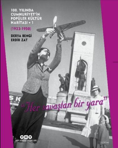 100. Yılında Cumhuriyet'in Popüler Kültür Haritası - 1 (1923-1950) (Ci