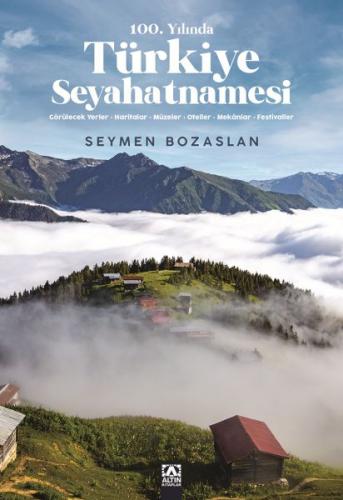 100. Yılında Türkiye Seyahatnamesi - Seymen Bozaslan - Altın Kitaplar 