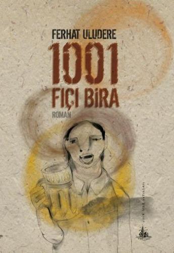 1001 Fıçı Bira - Ferhat Uludere - Yitik Ülke Yayınları