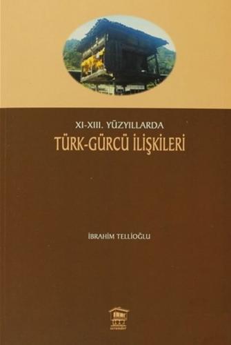11-13. Yüzyıllarda Türk-Gürcü İlişkileri - İbrahim Tellioğlu - Serande