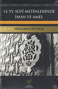 13. YY Sufi Metinlerinde İman ve Amel - William C. Chittick - Litera Y