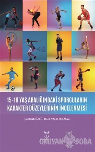 15-18 Yaş Aralığındaki Sporcuların Karakter Düzeylerinin İncelenmesi -