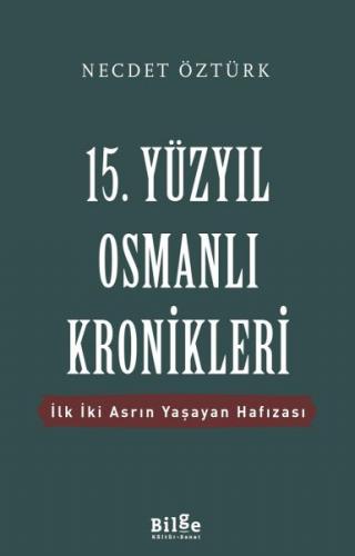 15. Yüzyıl Osmanlı Kronikleri - Necdet Öztürk - Bilge Kültür Sanat