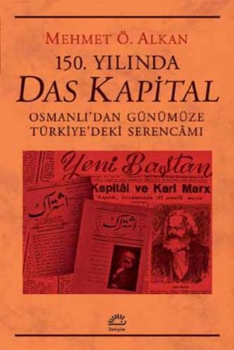150. Yılında Das Kapital - Mehmet Ö. Alkan - İletişim Yayınevi