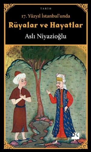 17. Yüzyıl İstanbul'unda Rüyalar ve Hayatlar - Aslı Niyazioğlu - Doğan