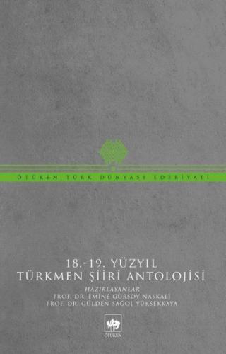 18-19 Yüzyıl Türkmen Şiiri Antolojisi - Emine Gürsoy Naskali - Ötüken 