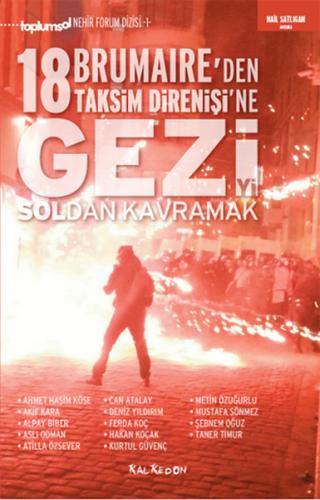 Gezi'yi Soldan Kavramak 18 Brumaire'den Taksim Direnişi'ne - Ahmet Haş