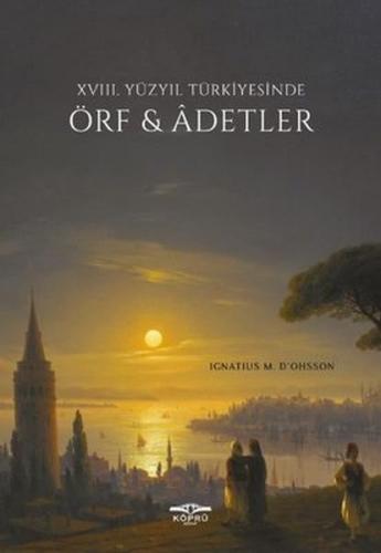 18. Yüzyıl Türkiyesinde Örf ve Adetler - Ignatius Mouradgea d'Ohsson -