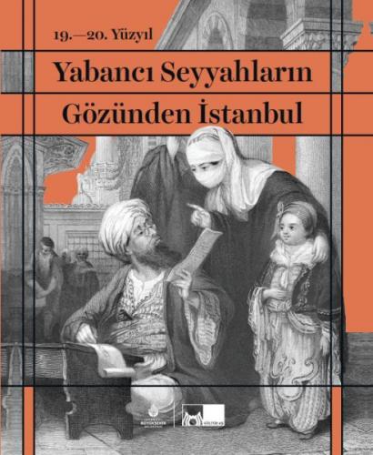 19. - 20. Yüzyıl Yabancı Seyyahların Gözünden İstanbul (Ciltli) - İlbe