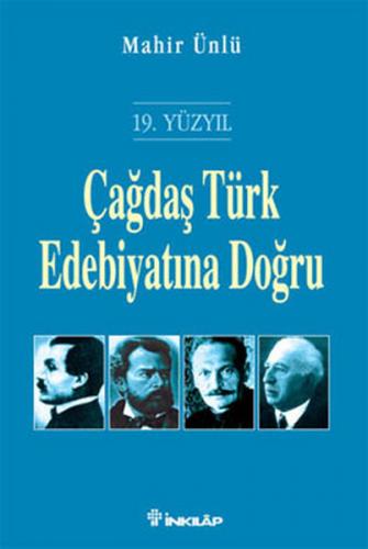 19. Yüzyıl Çağdaş Türk Edebiyatına Doğru - Mahir Ünlü - İnkılap Kitabe