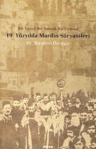 19. Yüzyılda Mardin Süryanileri - İbrahim Özcoşar - Beyan Yayınları