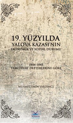 19. Yüzyılda Yalova Kazası'nın Ekonomik ve Sosyal Durumu - Mehmet Emin