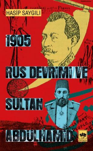 1905 Rus Devrimi ve Sultan Abdülhamid - Hasip Saygılı - Ötüken Neşriya
