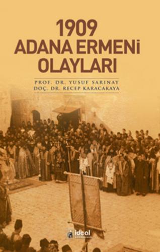 1909 Adana Ermeni Olayları - Yusuf Sarınay - İdeal Kültür Yayıncılık