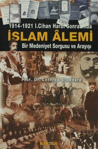 1914-1921 1. Cihan Harbi Sonrasında İslam Alemi - Lothrop Stoddard - K