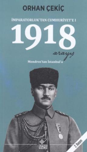1918 Arayış - İmparatorluk'tan Cumhuriyet'e 1 - Orhan Çekiç - Kaynak Y