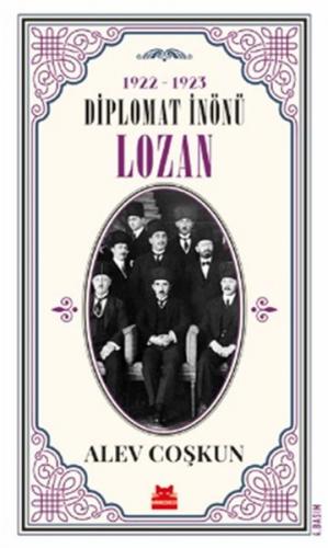 1922-1923 Diplomat İnönü - Lozan - Alev Coşkun - Kırmızı Kedi Yayınevi