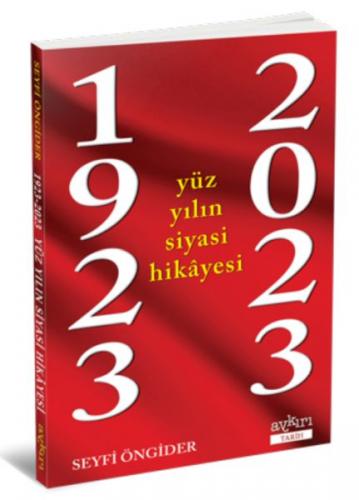 1923-2023 Yüz Yılın Siyasi Hikâyesi - Seyfi Öngider - Kuraldışı Yayınl