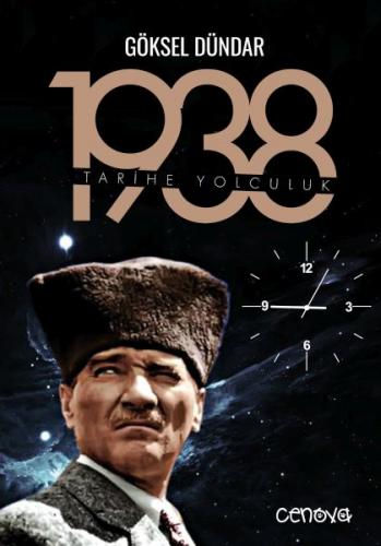 1938 Tarihe Yolculuk - Göksel Dündar - Cenova Yayınları