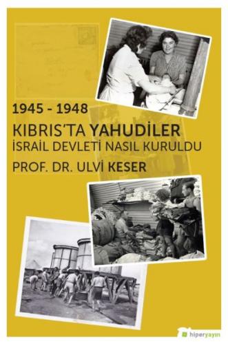 1945 - 1948 Kıbrıs'ta Yahudiler - Ulvi Keser - Hiperlink Yayınları