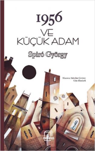 1956 ve Küçük Adam - Spiro György - Dedalus Kitap