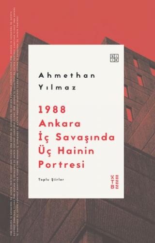 1988 Ankara İç Savaşında Üç Hainin Portresi - Ahmethan Yılmaz - Ketebe