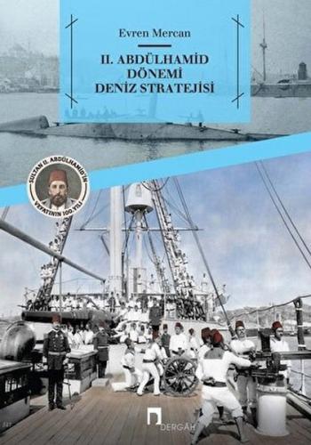 2. Abdülhamid Dönemi Deniz Stratejisi - Evren Mercan - Dergah Yayınlar