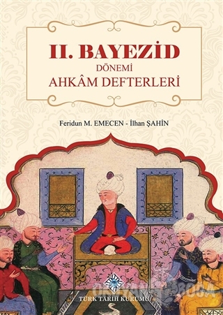 2. Bayezid Dönemi Ahkam Defterleri (Ciltli) - Feridun M. Emecen - Türk