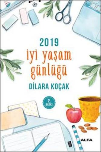 2019 İyi Yaşam Günlüğü - Dilara Koçak - Alfa Yayınları