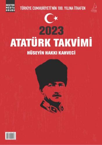 2023 Atatürk Takvimi - Hüseyin Hakkı Kahveci - Destek Yayınları