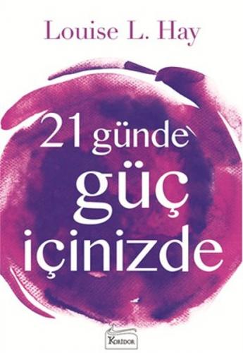 21 Günde Güç İçinizde - Louise L. Hay - Koridor Yayıncılık