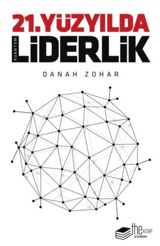 21.Yüzyılda Liderlik - Danah Zohar - The Kitap