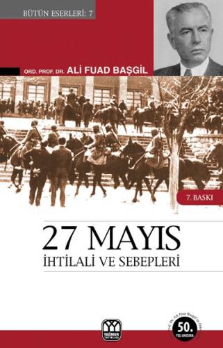 27 Mayıs İhtilali ve SebepleriGörüp Yaşadıklarım - Ali Fuad Başgil - Y