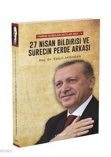 27 Nisan Bildirisi ve Sürecin Perde Arkası - Yalçın Akdoğan - Görüş Ya