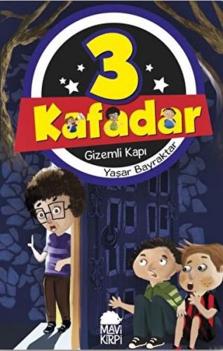 Gizemli Kapı - 3 Kafadar - Yaşar Bayraktar - Mavi Kirpi Yayınları
