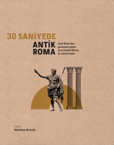 30 Saniyede Antik Roma (Ciltli) - Kolektif - Caretta Yayıncılık