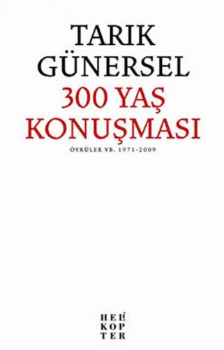 300 Yaş Konuşması - Tarık Günersel - Helikopter Yayınları