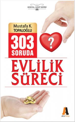 303 Soruda Evlilik Süreci - Mustafa K. Topaloğlu - Akis Kitap