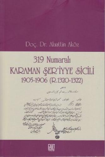 319 Numaralı Karaman Şer'iyye Sicili - Alaattin Aköz - Palet Yayınları
