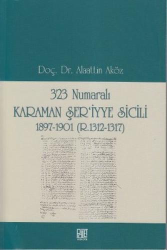 323 Numaralı Karaman Şer'iyye Sicili - Alaattin Aköz - Palet Yayınları