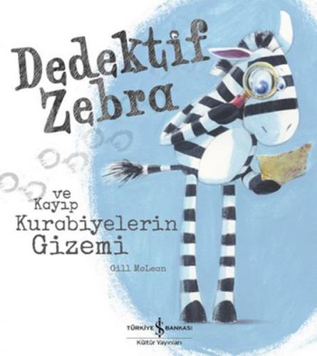 Dedektif Zebra ve Kayıp Kurabiyelerin Gizemi - Gill Mclean - İş Bankas