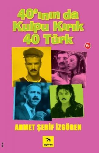40'ının da Kulpu Kırık 40 Türk - Ahmet Şerif İzgören - İzgören Yayınla