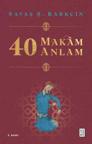 40 Makam 40 Anlam - Savaş Ş. Barkçin - Ketebe Yayınları