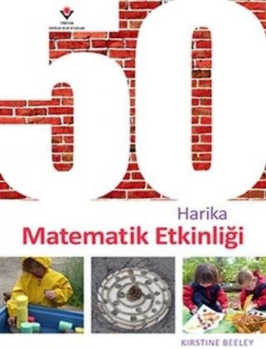 50 Harika Matematik Etkinliği - Kirstine Beeley - TÜBİTAK Yayınları